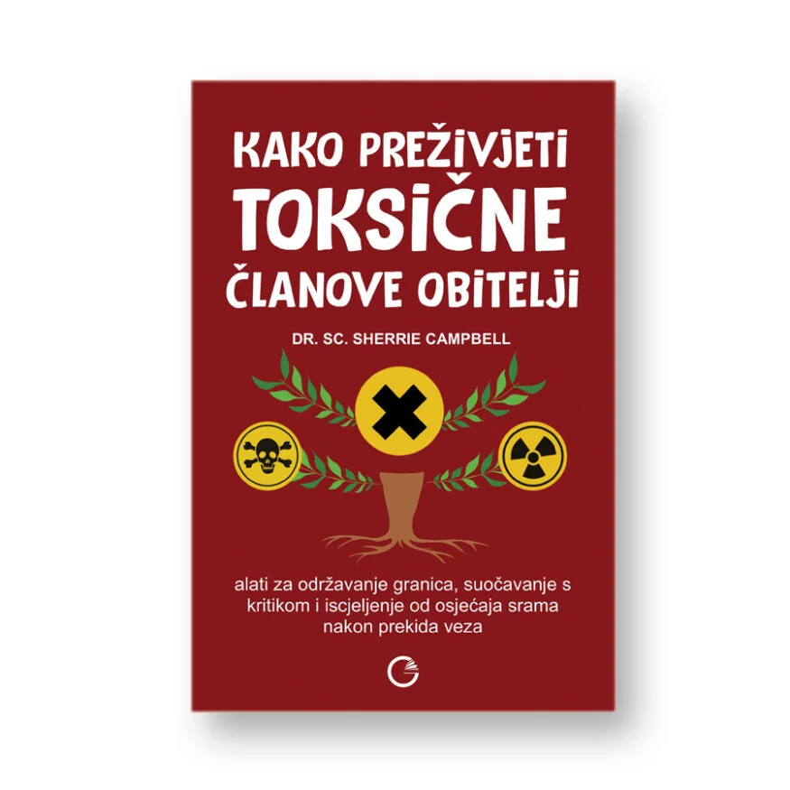 KAKO PREŽIVJETI TOKSIČNE ČLANOVE OBITELJI