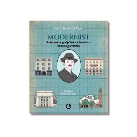 MODERNIST (Ilustrirana biografija Viktora Kovačića - hrvatskog arhitekta)