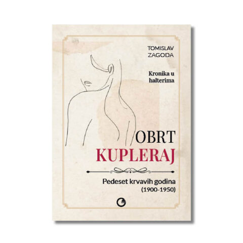 Tomislav Zagoda: OBRT KUPLERAJ, Pedeset krvavih godina (1900-1950) - Kronika u halterima